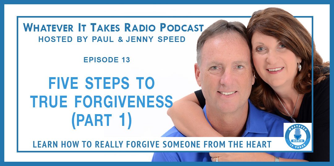 [PODCAST #13] Five Steps To True Forgiveness – Part 1